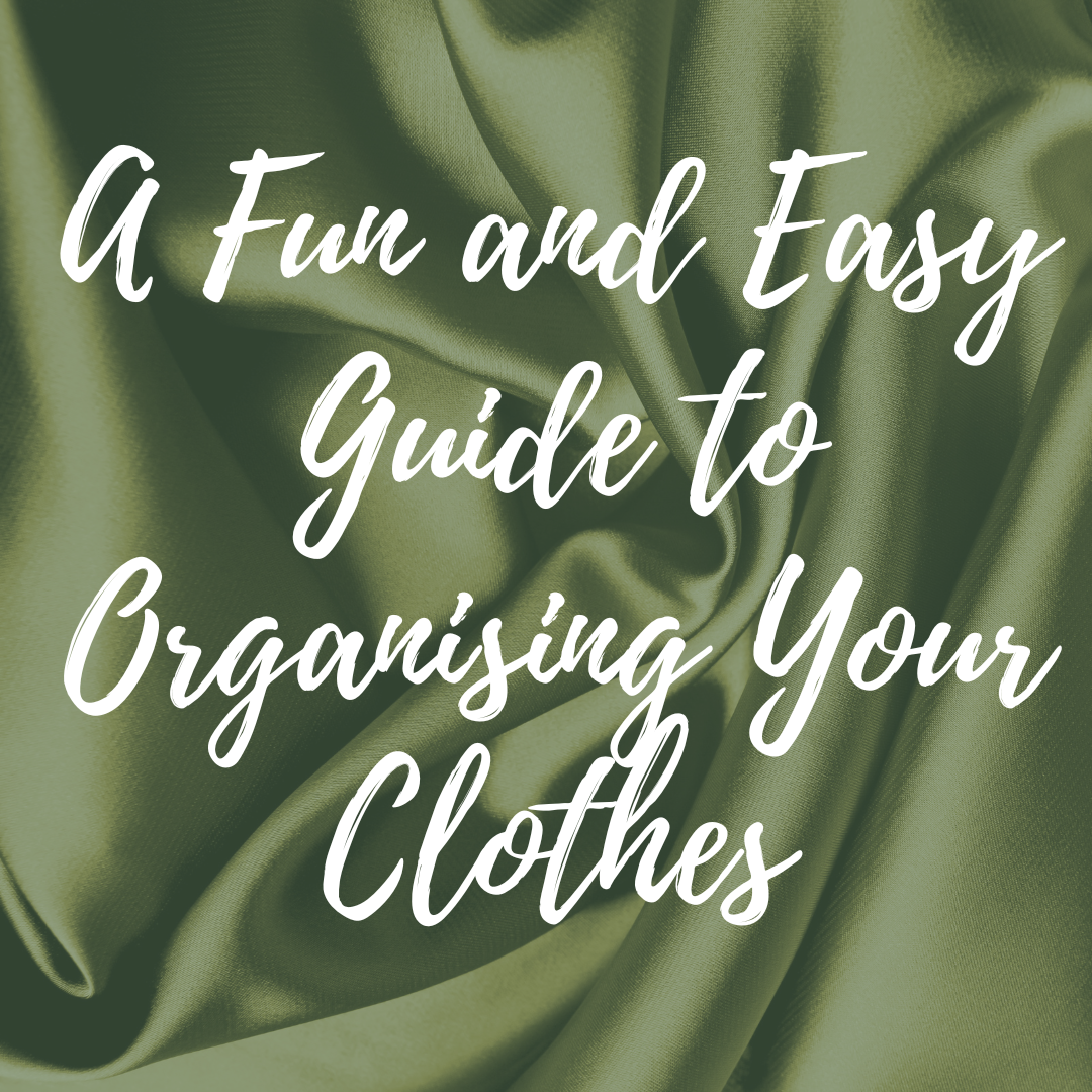 A Fun and Easy Guide to Organising Your Clothes